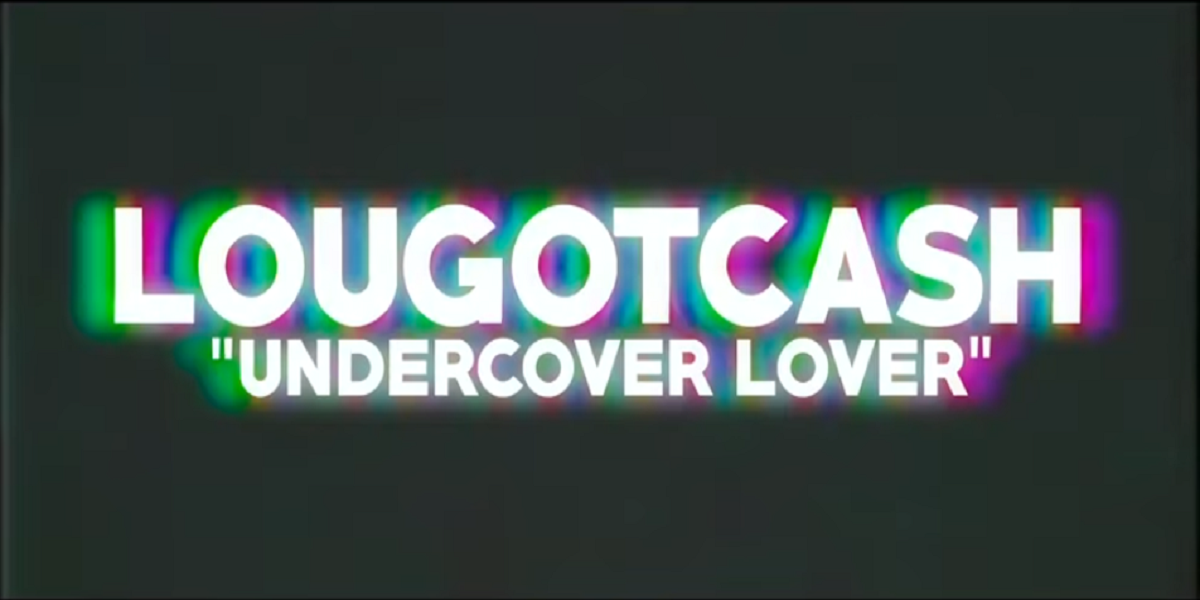 LouGotCash – Undercover Lover