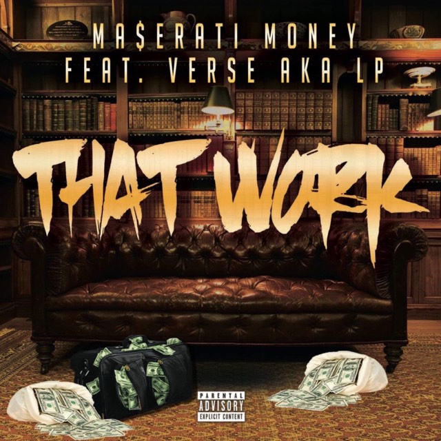 Ma$erati Money feat. Verse AKA LP – That Work
