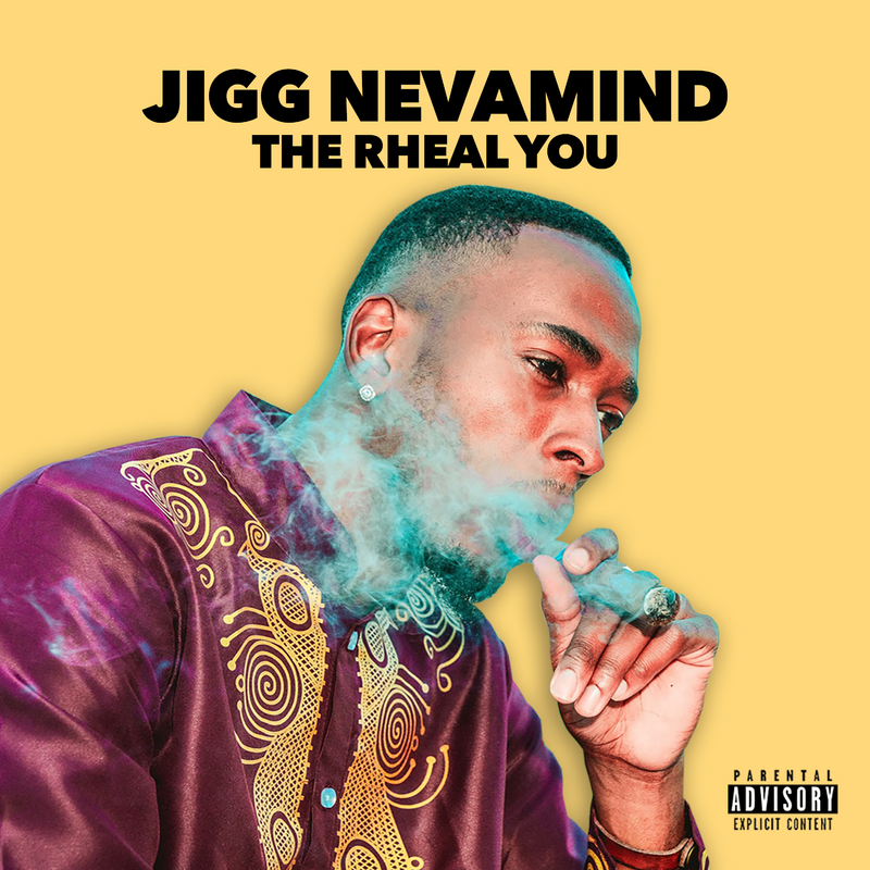 Jigg Nevamind Drops His Latest Project – The Rheal You ( Album ) @JiggNevamind
