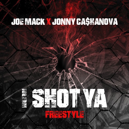 Joe Mack (@Black_MrMack413) and Jonny Ca$hanova – I Shot Ya