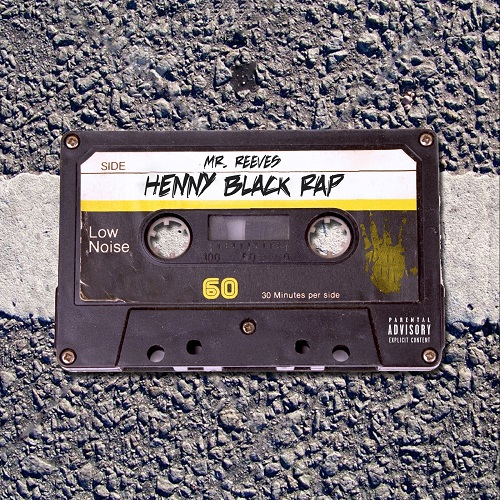 [Single] Mr. Reeves – Henny Black Rap | @MrReeves1