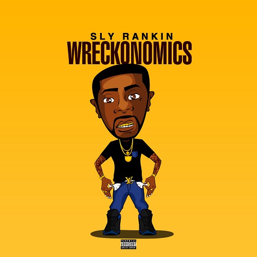 [Single] Sly Rankin – Wreckonomics | @slyrankin