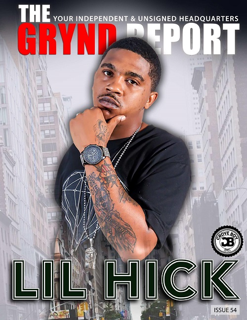 The Grynd Report Issue 54 Lil Hick Edition