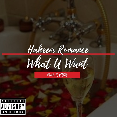 [Single] Hakeem Romance – What U Want | @HakeemRomance