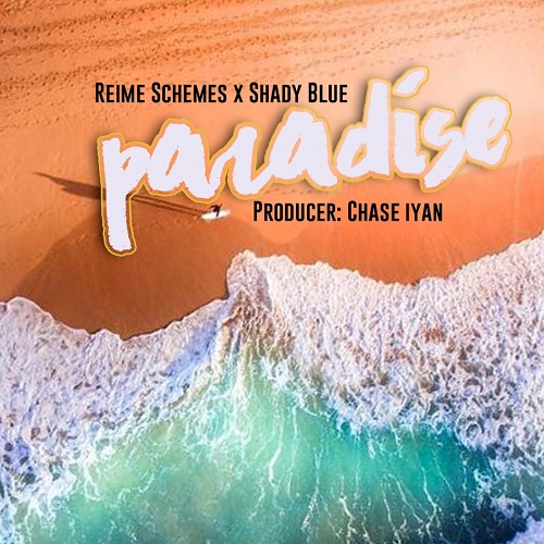 [Single] Reime Schemes x Shady Blue – Paradise | @reimeschemes @ShadyBluesinger