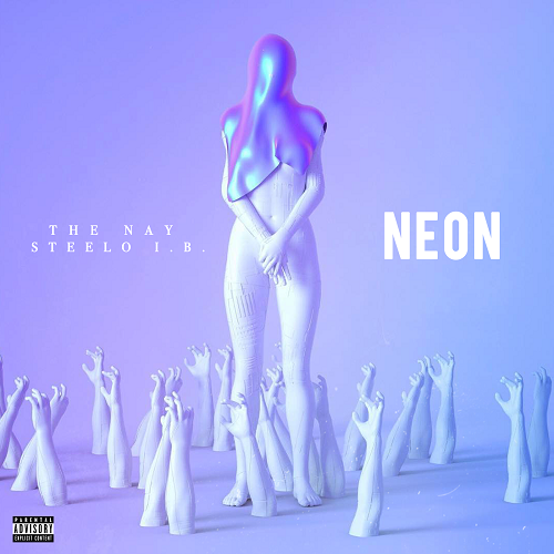 [EP] The Nay & Steelo I.B. – The Neon | @steeloib @bigdaddynay