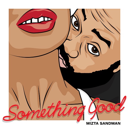 [Single] Mizta Sandman – Something Good | @miztasandman