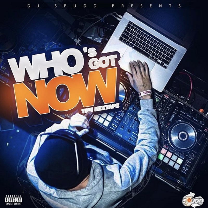 [Mixtape] DJ Spudd ‘Who Got Now’