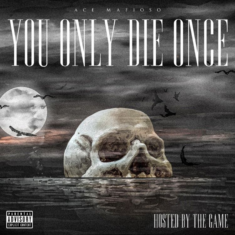 Ace Mafioso – You Only Die Once Hosted by The Game