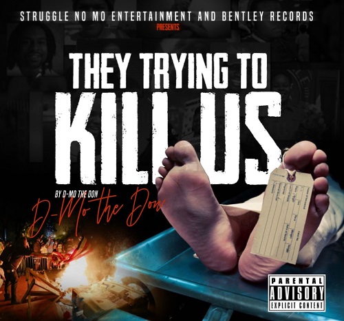New Video- D-Mo The Don “They Trying To Kill Us” @STRUGGLENOMOENT