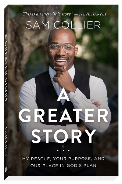 [Book] A Greater Story: My Rescue, Your Purpose, and Our Place in God’s Plan by Sam Collier