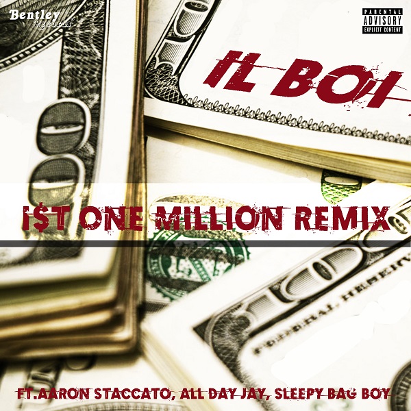 [New Music] IL Boi  – 1$t One Million Remix Ft Aaron Staccato, All Day Jay & Sleepy Bag Boy