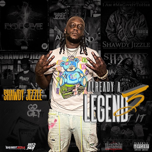 Shawdy Jizzle releases his latest and highly anticipated studio album “Already A Legend 3”