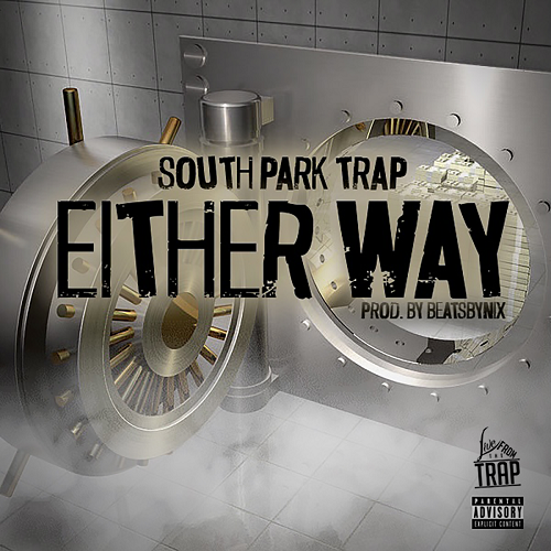[New Music] South Park Trap – Either Way (Prod. By Beats BY Nix) | @southparktrap