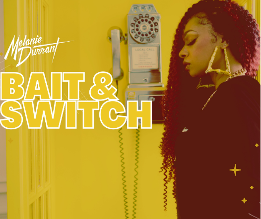 MELANIE DURRANT Brings The Voice With New Single “BAIT & SWITCH”