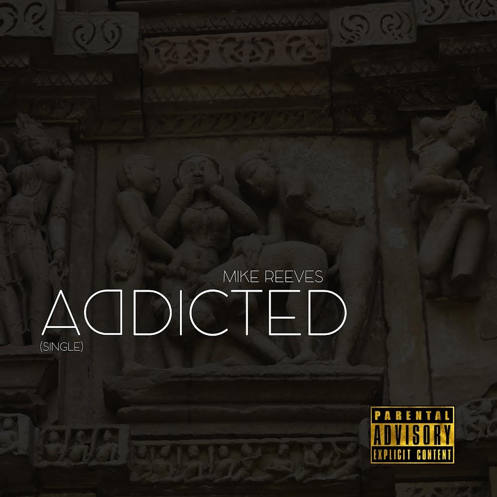 Mike Reeves is on a mission to have the ladies “Addicted” with his single @Mike_reeves89