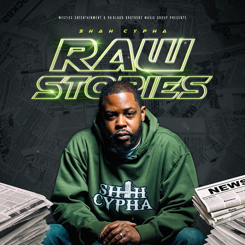 SHAH CYPHA RELEASES RAW STORIES THE ALBUM & EXCLUSIVE MAGAZINE