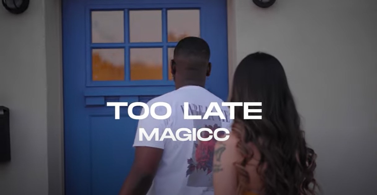 [Video] Magicc “Too Late”
