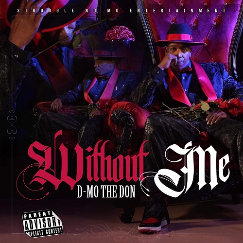 New Double release by D-Mo The Don WITHOUT ME & DOWN SOUTH @Strugglenomoent