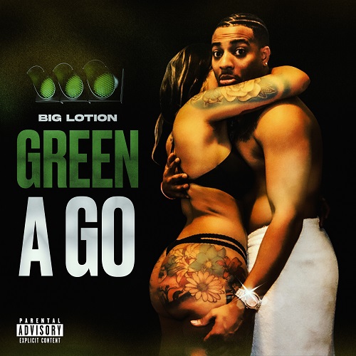Big Lotion Drops New Banger ‘Green A Go’