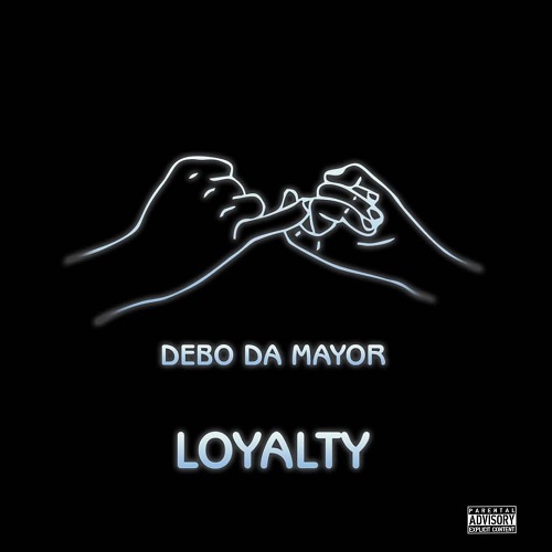 [New Music] Debo Da Mayor – Loyalty
