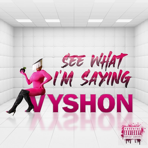 VyShon releases her heartfelt album “See What I’m Saying,”