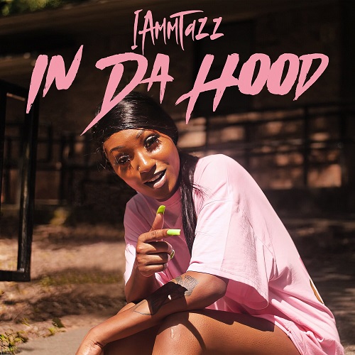 [New Video] IAmmTazz – In Da Hood