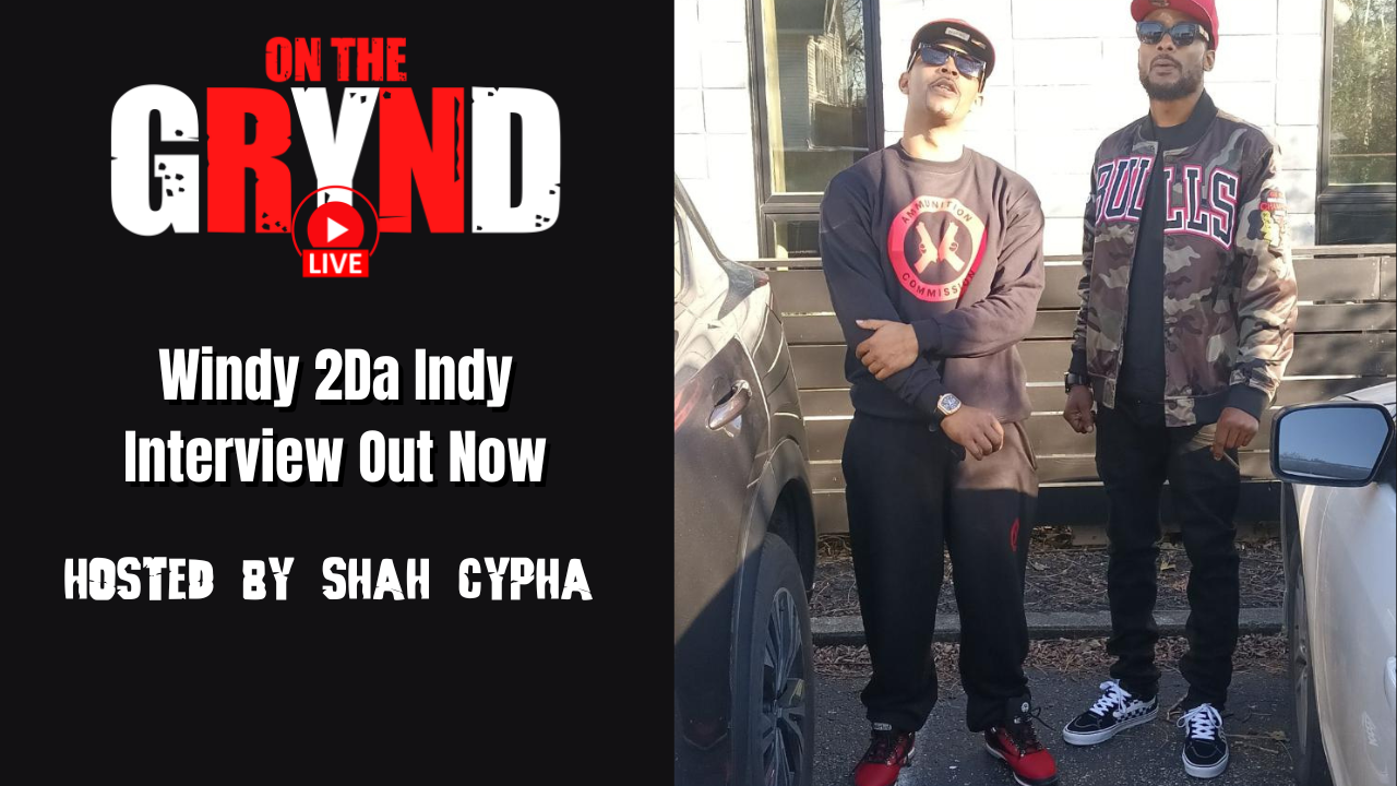 New On the Grynd Exclusive Interview with Windy 2Da Indy