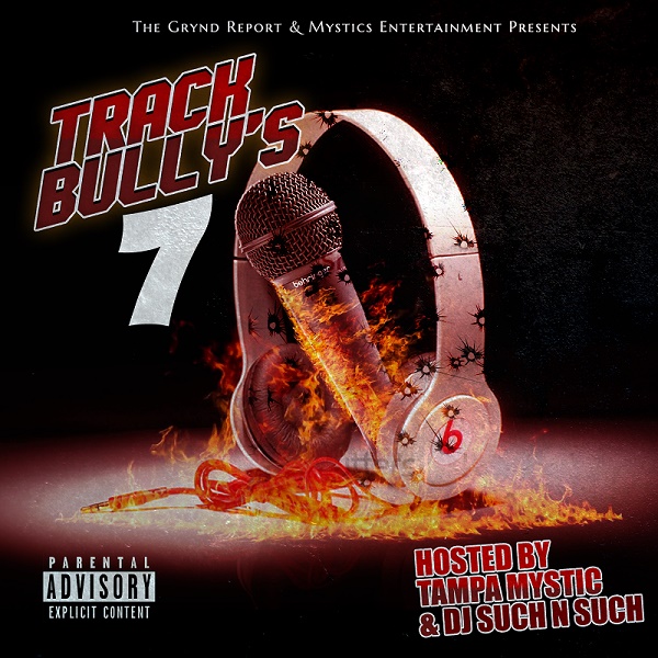 [Mixtape]- @thegryndreport "Track Bully's 7 Hosted by @tampamystic @djsuch_n_such