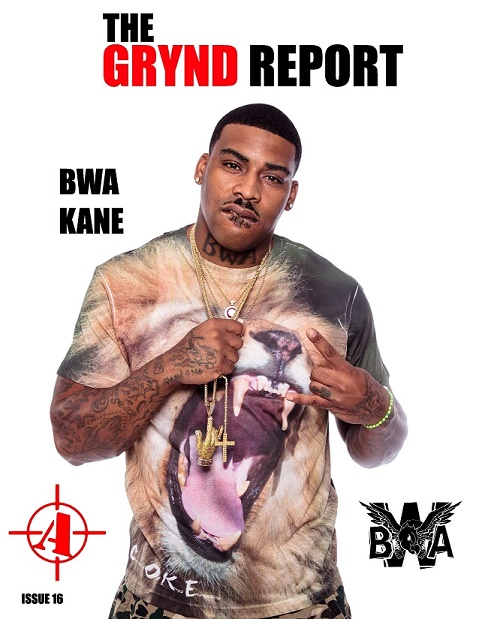 Out Now- The Grynd Report Issue 16 BWA KANE Edition @BWAKANE