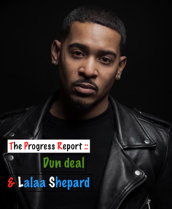 #TheProgressReport :: Dun Deal Speaks On Being A Black Man In America & Importance Of Patience As A Producer [INTERVIEW]