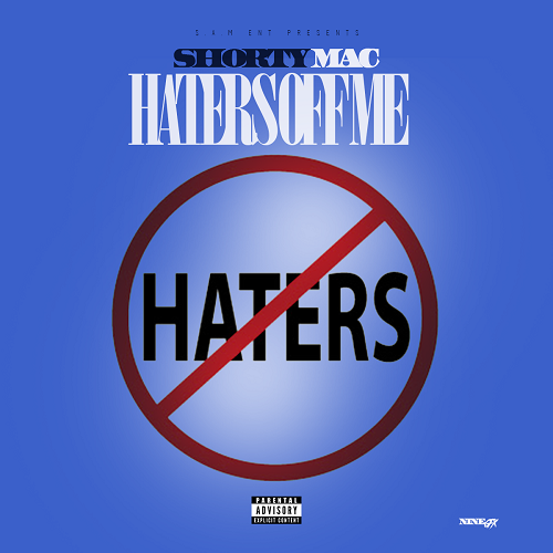 ​[Single] ​Shorty Mac - Haters Off Me @Shortymac_Fly