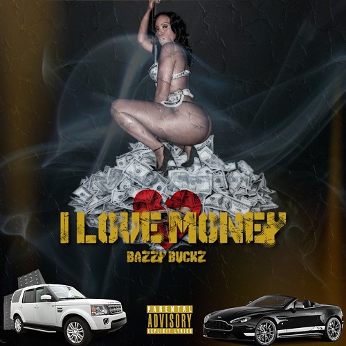 [Single] Bazzy Buckz – I Love Money (Prod by G The Genius)