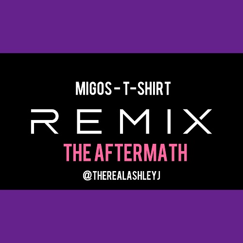 [Video] Ashley J – The Aftermath (Migos – T-Shirt remix) @_TheRealAshleyJ