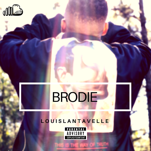 [Single] Louislantavelle – Brodie Luv (Prod by Tbo KaValli) @louislantavelle