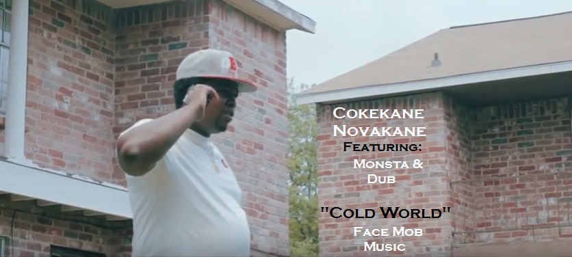 Scarface Artist and Vice President of Face Mob Music: Cokekane Novakane f/ Monsta and Dub – Cold World (Video) @IAmCokekane
