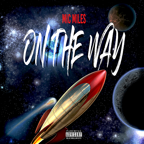 [VIDEO]- Mic Miles | On The Way | Shot by 103Films @micmiles719