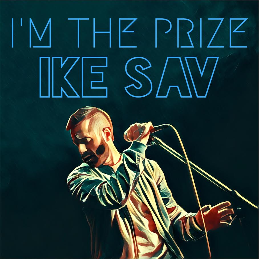 Ike Sav – “I’m The Prize”