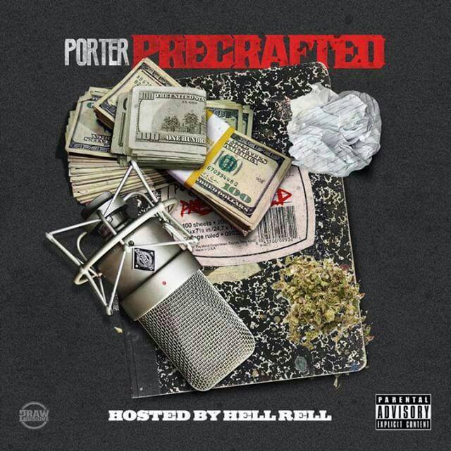Porter – Precrafted (Mixtape) Hosted by Hell Rell @TheOfficialPorter @TheRealHellRell