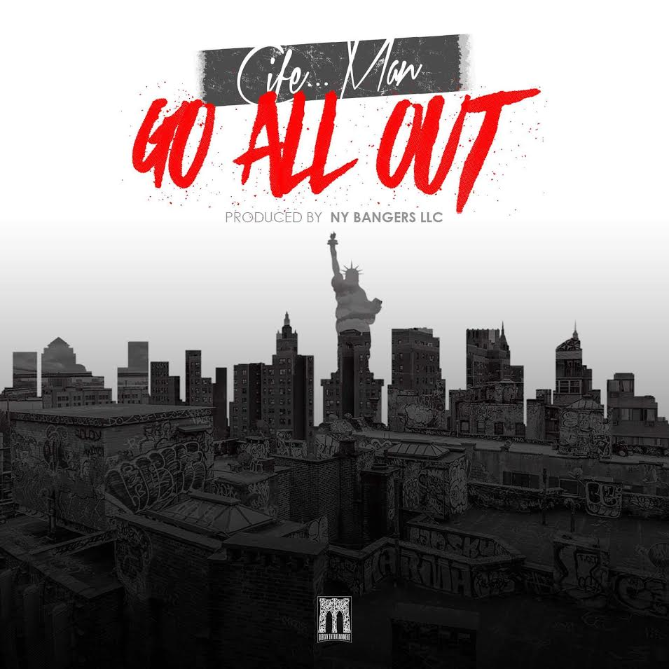 Cifeman kicks off his summer campaign with new track, Go All Out, Produced by NY Bangers @CifeMan