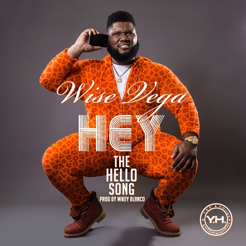 [Video] Wise Vega – Hey (The Hello Song) [Dir by Lay Tahir] @iamWiseVega