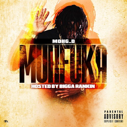[Mixtape] ​Mohg_D – Muhfucka hosted by Bigga Rankin @mohgbama