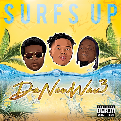 ​[Album] DaNewWav3 – Surf’s Up @DaNewWav3