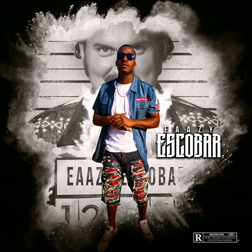 [Single] Eaazy T – Eaazy Escobar @_HotboyEaazy