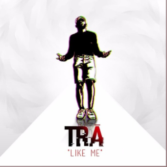 Music- Tra- Like Me – Trā (Prod.RobinWesley)