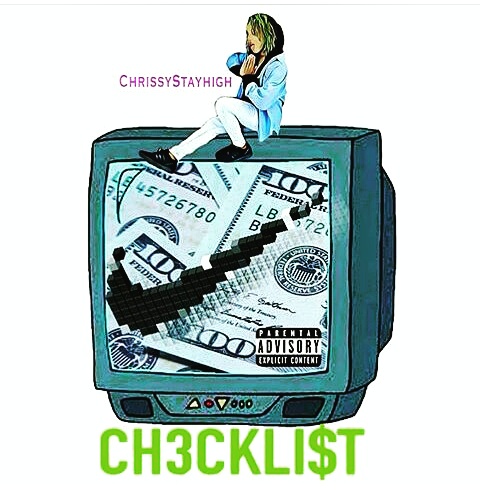 [Single] Chrissy Stayhigh – Ch3ckli$t (Prod by Cam Got Hits) @ChrissyStayhigh