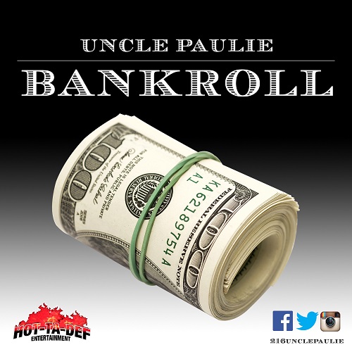 [AUDIO] Cleveland’s Uncle Paulie Drops New Single “BankRoll”; Prepares To Release Paulie Meets Pluto Hosted by Bigga Rankin @216unclepaulie