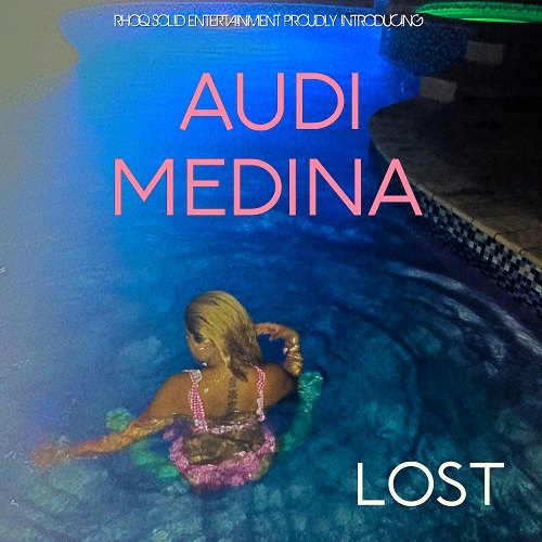 New Music- Audi Medina releases “Lost” @Thatredfire_