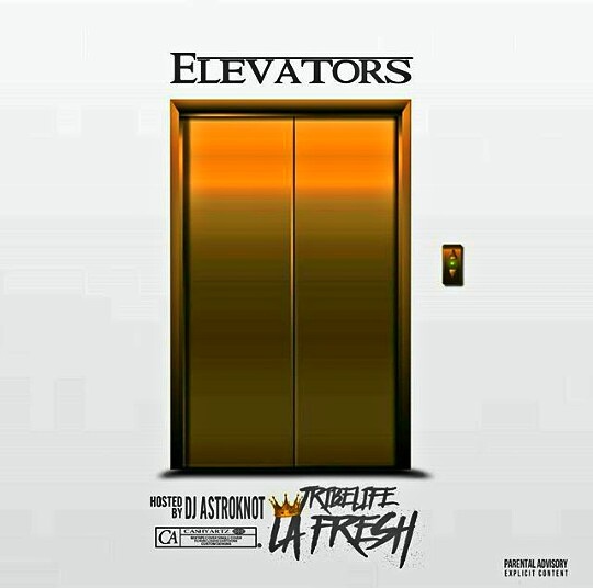[Mixtape] Tribe Life La’fresh – Elevators @Tribe_Lafresh