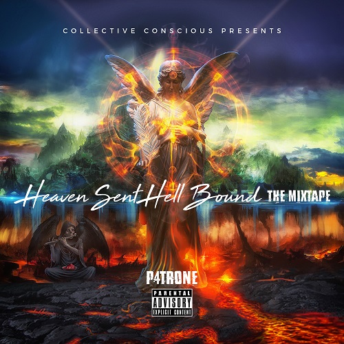 Mixtape- P4TRONE “Heaven Sent, Hell Bound” @PFOURTRONE